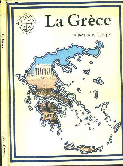 LA GRECE UN PAYS ET SON PEUPLE / COLLECTION TOUR DU MONDE GAMMA