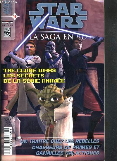 STAR WARS - LA SAGA EN BD - N16 - NOVEMBRE 2008 - THE CLONE WARS - LES SECRETS DE LA SERIE ANIMEE