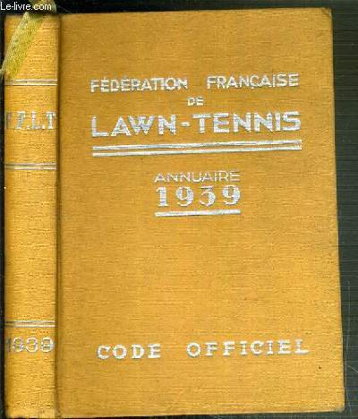 LA FEDERATION FRANCAISE DE LAWN-TENNIS - ANNUAIRE 1939 - CODE OFFICIEL - 2 photos dont la table des matieres.