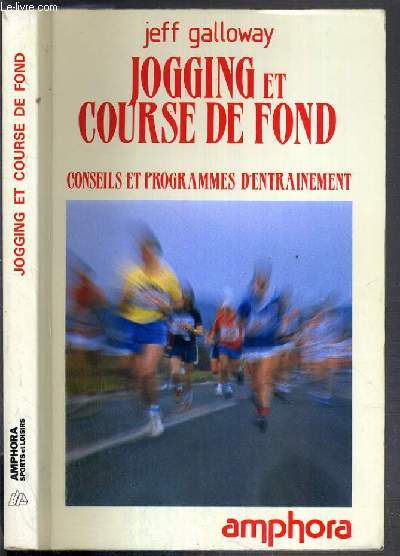 JOGGING ET COURSE DE FOND - CONSEILS ET PROGRAMMES D'ENTRAINEMENT