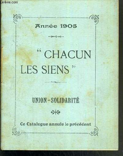 CHACUN LES SIENS - ANNEE 1905 - UNION-SOLIDARITE