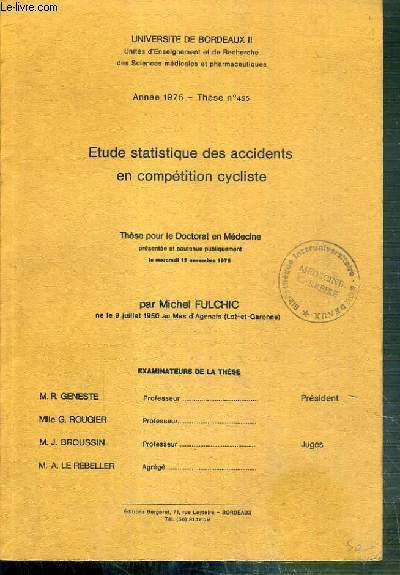 ETUDE STATISTIQUE DES ACCIDENTS EN COMPETITION CYCLISTE - THESE N455 ANNEE 1975 - POUR LE DOCTORAT EN MEDECINE - UNIVERSITE DE BORDEAUX II