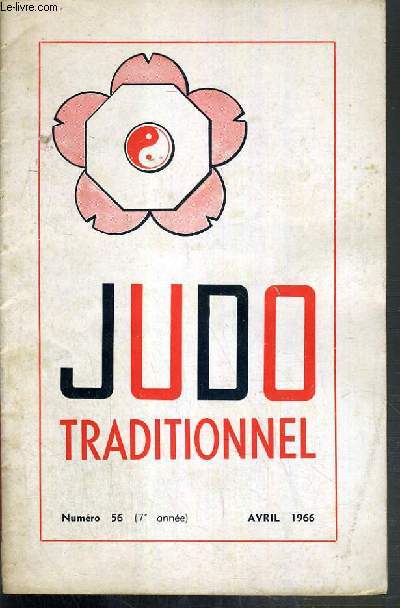 JUDO TRADITIONNEL - N56 - AVRIL 1966 - coupe de France, championnat A.S.S.U., le judo de l'amiti par P. de Rocca Serra, C.N.3e Dan, galla du sho-bu-kai de Nancy, prochain tournoi  Ris-Orangis, rencontre des J.-C. de Savigny et Ris-Orangis, liberation..