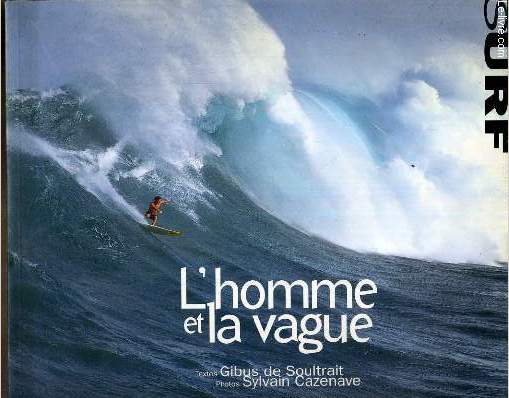 L'HOMME ET LA VAGUE: SURF / SURF SESSION