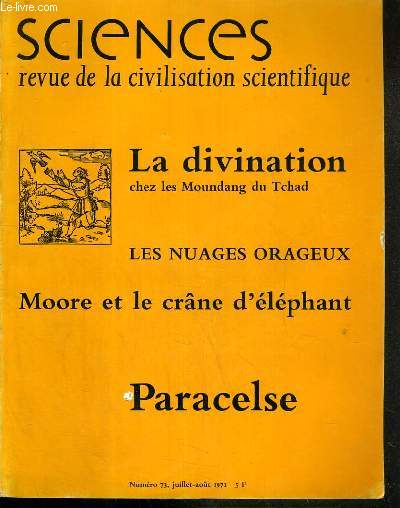 SCIENCES - N73 - JUILLET-AOUT 1971 - 11eme ANNEE - LA DIVINATION CHEZ LES MOUNDANG DU TCHAD - LES NUAGES ORAGEUX - MOORE ET LE CRANE D'ELEPHANT - PARACELSE - la metamorphose des calyptrees, alfred adler et andras zempleni, la divination...