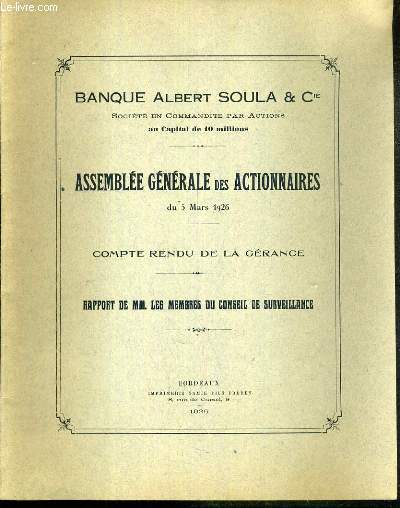 BANQUE ALBERT SOULA & CIE - ASSEMBLEE GENERALE DES ACTIONNAIRES DU 5 MARS 1926 - COMPTE RENDU DE LA GERANCE - RAPPORT DE MM. LES MEMBRES DU CONSEIL DE SURVEILLANCE