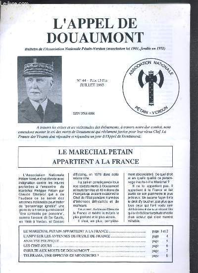 L'APPEL DU DOUAUMONT - N 44 - JUILLET 1993 - le marechal Petain appartient  la France, l'ANPV sur les antennes de FR3/ile-de-France, analyse politique, les cent-jours, insulte aux morts de douaumont, telerama, une office de mensonges?...