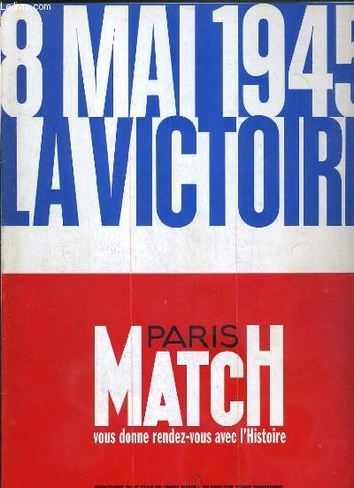 PARIS MATCH - 8 MAI 1945 LA VICTOIRE - SUPPLEMENT DU N2398 DE 