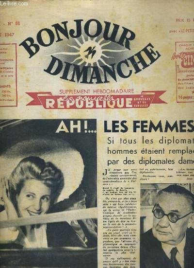 BONJOUR DIMANCHE - N61 - 3 AOUT 1947 - SUPPLEMENT HEBDOMADAIRE LA NOUVELLE REPUBLIQUE - AH!..LES FEMMES... - ah..les femmes!..si tous les diplomates hommes etaient remplacs par les diplomates dames.., jeux de vacances 1947, 10 aot dans le ciel!..
