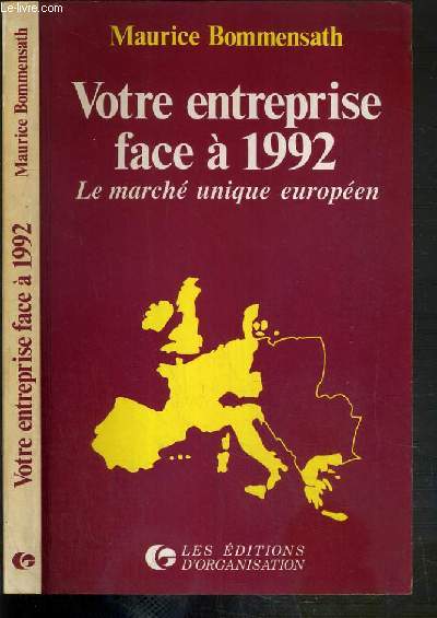 VOTRE ENTREPRISE FACE A 1992 LA MARCHE UNIQUE EUROPEEN / COLLECTION HOMMES ET TECHNIQUES