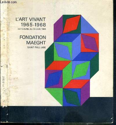 L'ART VIVANT 1965-1968 DU 13 AVRIL AU 30 JUIN 1968 - FONDATION MAEGHT SAINT-PAUL (AM)