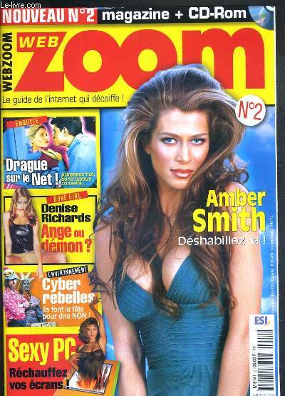 WEBZOOM - N2 - AVRIL 2001 - AMER SMITH, DESHABILLEZ-LA -la toile se fait coquine et artistique sexy PC, les bonnes adresses pour faire oublier le gris de votre ordi, le corps en toile de fond, le glamour de la toile, denise richards..+ 1 CD INCLUS.