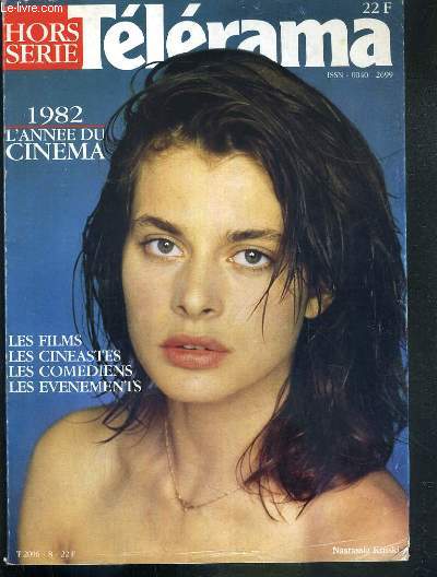 TELERAMA HORS SERIE - N8 - CINEMA - 1982 - L'ANNEE DU CINEMA - LES FILMS - LES CINEASTES - LES COMEDIENS - LES EVENEMENTS - le cinema est un art de vivre, le coeur en musique, les sagas de l'amour fou, les faubourgs du crime, l'individu contre d'ideolog