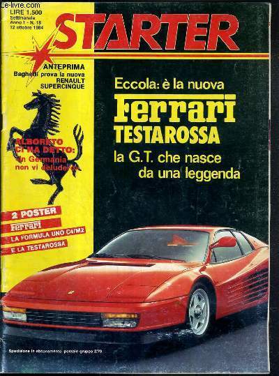 STARTER - N18 - 12 OTTOBRE 1984 - ECCOLA: E LA NUOVA FERRARI TESTAROSSA LA G.T. CHE NASCE DA UNA LEGGENDA - formula 1: tutto sul G.P. d'europa, F.1 Interview, Alberto a cuore aperto, F.1 inchiesta gomme: il dopo-michelin..- TEXTE EXCLUSIVEMENT EN ITALIEN