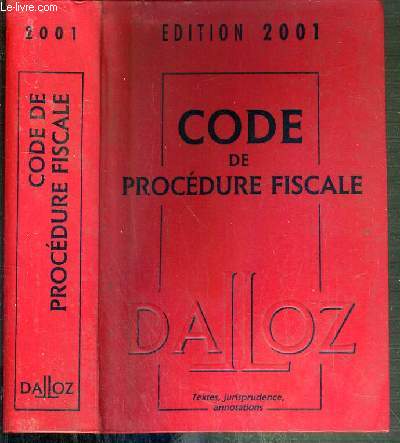 CODE DE PROCEDURE FISCALE, TEXTES, JUSRISPRUDENCE, ANNOTATIONS - EDITION 2001