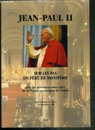 SUR LES PAS DU PERE DE MONTFORT - AVEC LES PERSONNES CONSACREES DE LA REGION APOSTOLIQUE DE L'OUEST - SAINT-LAURENT-SUR-SEVRE 19 SEPTEMBRE 1996