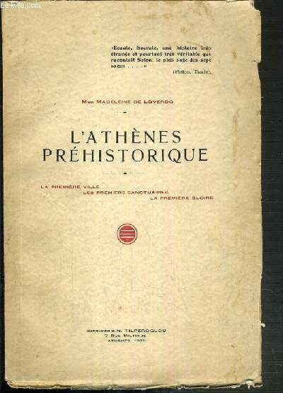 L'ATHENE PREHISTORIQUE - LA PREMIERE VILLE - LES PREMIERS SANCTUAIRES - LA PREMIERE GLOIRE