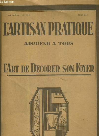 L'ARTISAN REVUE MENSUELLE D'ART DECORATIF - XXIe ANNEE- N 240 - JUIN 1929 / plateaux en tole peints, nos gravures, le pelerin, l'ecureuil, fleurs, roses et oiseaux, decor moderne, style rustique normand...PATRON NON INCLUS.