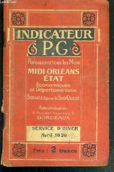 INDICATEUR P.G. - MIDI ORLEANS ETAT - ECONOMIQUES ET DEPARTEMENTAUX - SERVICES POUR LE SUD-OUEST - SERVICE D'HIVER AVRIL 1929
