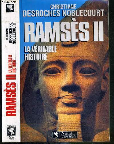 RAMSES II - LA VERITABLE HISTOIRE