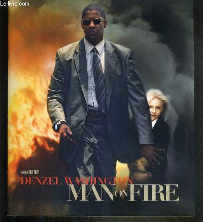 PLAQUETTE DE FILM - MAN ON FIRE - un film de tony scott avec denzel washington, dakota fanning, marc anthony, radha mitchell...