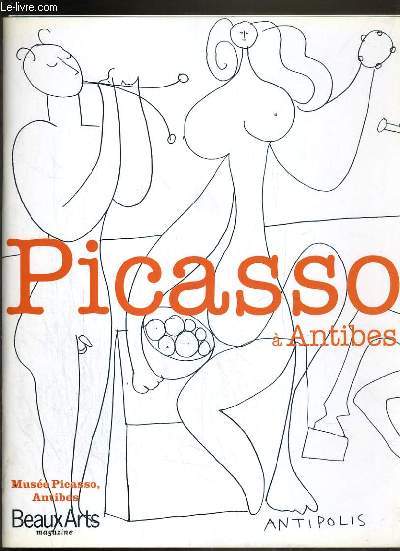 BEAUX ARTS MAGAZINE - PICASSO A ANTIBES - MUSEE PICASSO - le chateau, l'artiste et le conservateur, portfolio, l'atelier de picasso, picasso  antibes...
