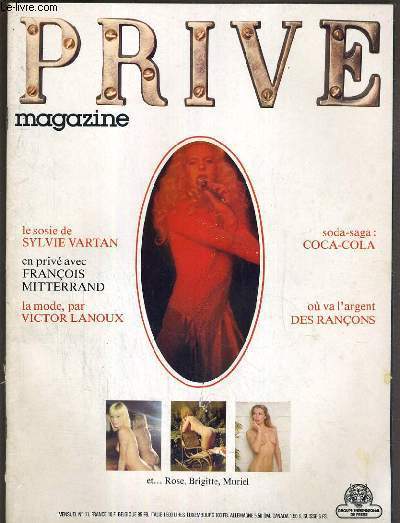 PRIVE MAGAZINE - N11 - LE SOSIE DE SYLVIE VARTAN - EN PRIVE AVEC FRANCOIS MITTERRAND.. / en priv avec Francois Mitterrand, l'amour  60 ans, il y a dix ans: mai 68, electrochocs, les pin-up: c'est le pied, elle est encore celibataire: catherine alric...