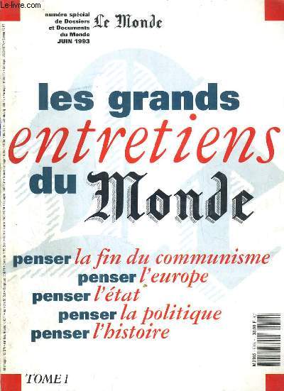 LES GRANDS ENTRETIENS DU MONDE - TOME 1 - NUMERO SPECIAL DE DOSSIERS ET DOCUMENTS DU MONDE - JUIN 1993