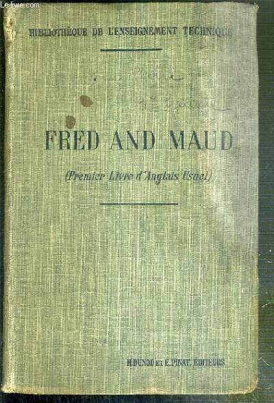 FRED AND MAUD (PREMIER LIVRE D'ANGLAIS USUEL) / BIBLIOTHEQUE DE L'ENSEIGNEMENT TECHNIQUE