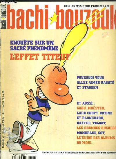 BACHI BOUZOUK - N3 - AVRIL 1999 - ENQUETE SUR UN SACRE PHENOMENE L'EFFET TITEUF - POURQUOI VOUS ALLEZ AIMER RABATE ET STASSEN - les bachi-bouzouks du mois, schlingo, au bistrot !, baxter, vatine et blanchard, rabat en noir et rouge, bedeposte....