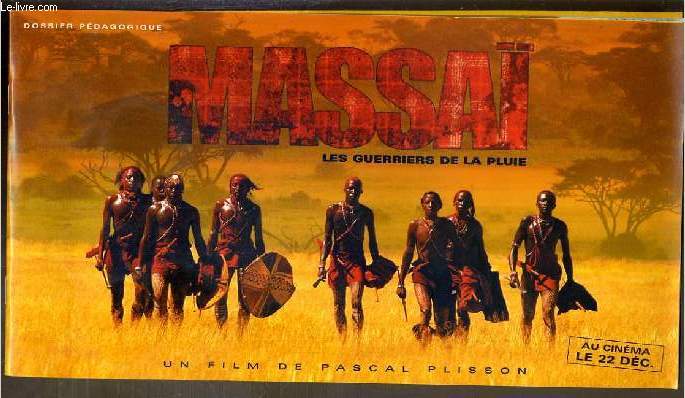 DOSSIER PEDAGOGIQUE - MASSAI LES GUERRIERS DE LA PLUIE - un film de pascal plisson