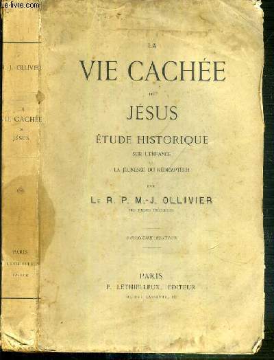 LA VIE CACHEE DE JESUS - ETUDE HISTORIQUE SUR L'ENFANCE ET LA JEUNESSE DU REDEMPTEUR - 2me EDITION - la fin des temps anciens, au partage des temps, l'aurore des temps nouveaux.