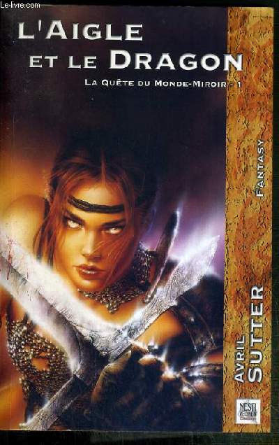 LA QUETE DUMONDE-MIROIR - TOME 1. L'AIGLE ET LE DRAGON