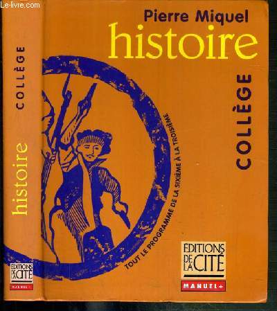 HISTOIRE COLLEGE - TOUT LE PROGRAMME DE LA SIXIEME A LA TROISIEME / MANUEL +