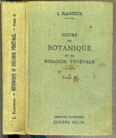 COURS DE BOTANIQUE ET DE BIOLOGIE VEGETALE - TOME II - 5eme EDITION.