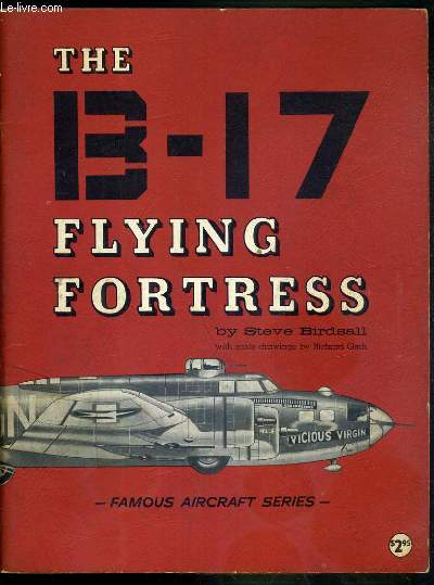 THE B-17 FLYING FORTRESS - FAMOUS AIRCRAFT SERIES / TEXTE EXCLUSIVEMENT EN ANGLAIS