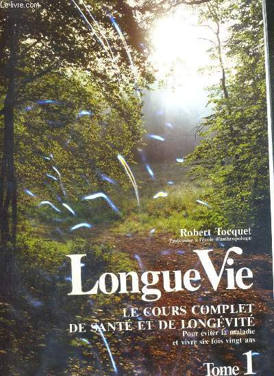 LONGUE VIE - LE COURS COMPLET DE SANTE ET DE LONGEVITE - POUR EVITER LA MALADIE ET VIVRE SIX FOIS VINGT ANS - 2 TOMES EN 2 CLASSEURS.