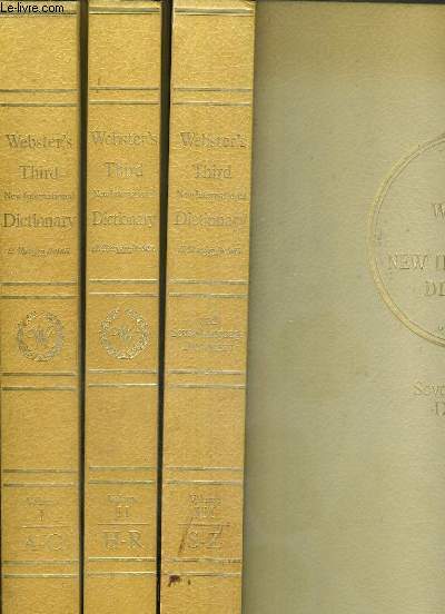 WEBSTER'S THIRD NEW INTERNATIONAL DICTIONARY OF THE ENGLISH LANGUAGE UNABRIDGED - WITH SEVEN LANGUAGE DICTIONARY - 3 VOLUMES - I + II + III / I. A to G - II. H to R - III. S to Z. - TEXTE EXCLUSIVEMENT EN ANGLAIS.