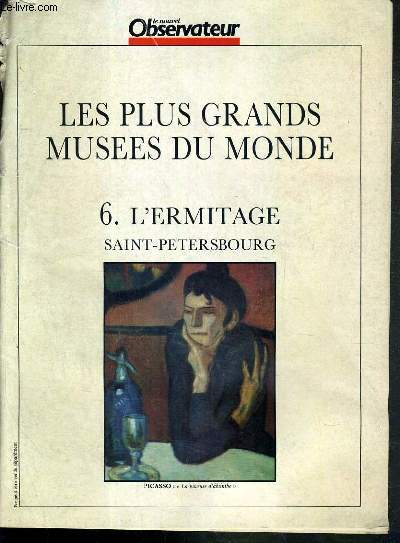 LE NOUVEL OBSERVATEUR - LES PLUS GRANDS MUSEES DU MONDE - 6. L'ERMITAGE SAINT-PETERSBOURG - au paradis de Gauguin, les anges sont des femmes, Van Gogh: les yeux de la memoire, Cezanne: l'altitude du genie, Matisse entre dans la danse des 
