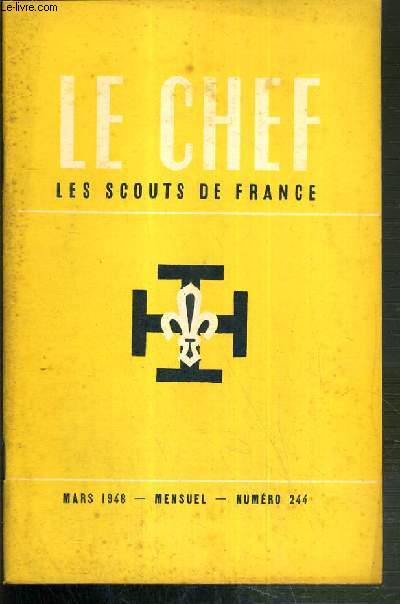 LE CHEF - LES SCOUTS DE FRANCE - MARS 1948 - N244 / R.P. Forestier: decouverte du mystere pascal, andre cruiziat: la loyaut dans l'Evangile, R. Michel: l'education de la loyaut dans la scoutisme, micehl richard: stationnement de l'art dramatique scout?