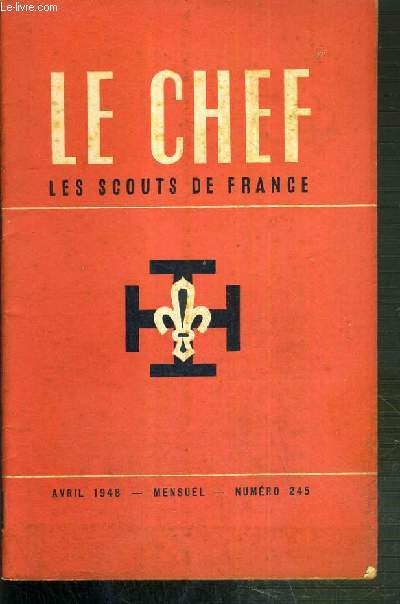 LE CHEF - LES SCOUTS DE FRANCE - AVRIL 1948 - N245 / chanoine Fougerat: vision 