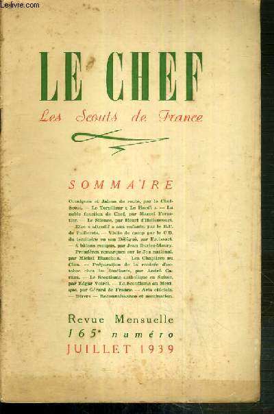 LE CHEF - LES SCOUTS DE FRANCE - JUILLET 1939 - N165 / consignes et jalons de route par le chef-scout, le torpilleur 