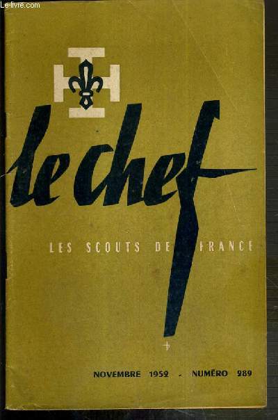 LE CHEF - LES SCOUTS DE FRANCE - NOVEMBRE 1952 - N289 / M.D. Forestier: se faire une ame missionnaire, en la fete de tous les saints, F. Deuve: le sizenier, des louveteaux preparent 