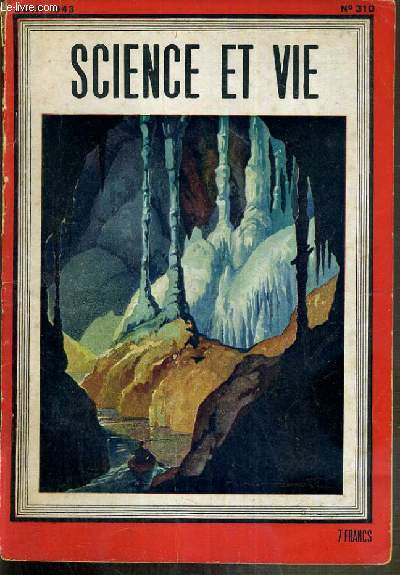 SCIENCE ET VIE - TOME LXIII - JUIN 1943 - N319 / la situation militaire mondiale au debut du printemps de 1943, par le general bross, la route strategique amerique-asie par l'Alaska, par henri francois, a la decouverte du monde souterrain: grottes...