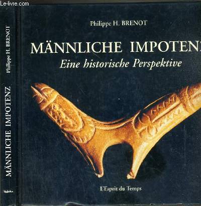 MANNLICHE IMPOTENZ - EINE HISTORISCHE PERSPEKTIVE - TEXTE EXCLUSIVEMENT EN ALLEMAND