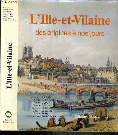 L'ILLE-ET-VILAINE DES ORIGINES A NOS JOURS / COLLECTION L'HISTOIRE PAR LES DOCUMENTS.