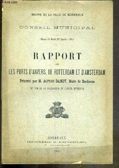 RAPPORT SUR LES PORTS D'ANVERS, DE ROTTERDAM ET D'AMSTERDAM - CONSEIL MUNICIPAL - SEANCE DU MARDI 27 JANVIER 1885
