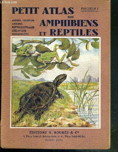 PETIT ATLAS DES AMPHIBIENS ET REPTILES - FASCICULE NI. APODES - URODELES - ANOURES - RHYNCHOCEPHALES - CHELONIENS - CROCODILIENS