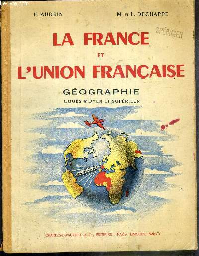 LA FRANCE ET L'UNION FRANCAISE - GEOGRAPHIE COURS MOYEN ET SUPERIEUR