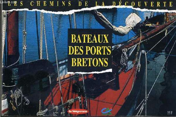 BATEAUX DES PORTS BRETONS - LES CHEMINS DE LA DECOUVERTE.